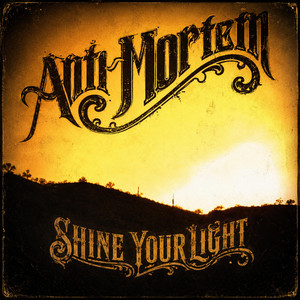SHINE YOUR LIGHT by Anti-Mortem
