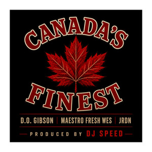Canada's Finest by D.O. Gibson, Maestro Fresh Wes, JRDN