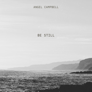 Be Still by Angel Campbell