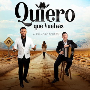 Alejandro Torres - Quiero Que Vuelvas