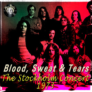 The Stockholm Concert, 1973 - Album by Blood, Sweat & Tears | Spotify