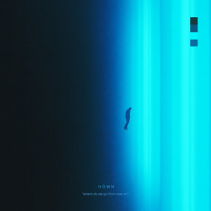 where do we go from now on by NÒWN