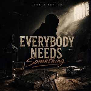 Everybody Needs Something by Austin Benton