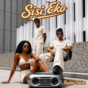 Sisi Eko by Taylon Twins