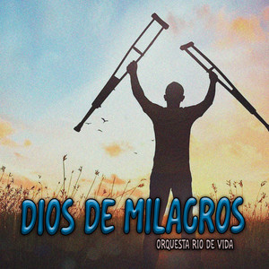 Dios de Milagros by Orquesta Rio De Vida
