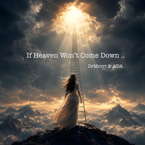 If Heaven Won’t Come Down by DrMorri, ADA