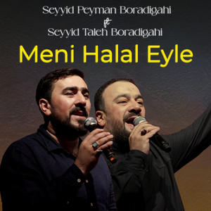 Meni Halal Eyle by Seyyid Peyman Boradigahi, Seyyid Taleh Boradigahi