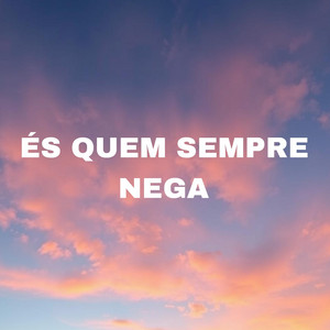 Henrique da Silva - És Quem Sempre Nega