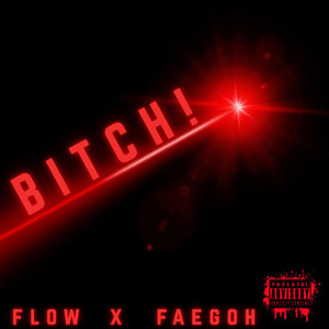 BITCH! by flow, Faegoh