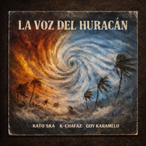La Voz Del Huracán by Kato Ska, K-CHAFAZ, Goy Karamelo