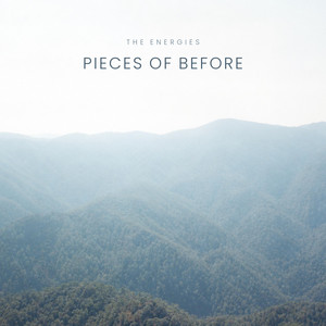 Pieces of Before by The Energies