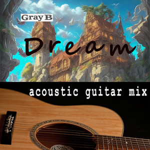 Dream Acoustic Guitar Mix by Gray B
