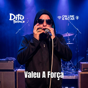 Valeu A Força by Dito Branco, On Line & No Ar