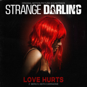 Love Hurts (feat. Keith Carradine) - From “Strange Darling” - Z Berg
