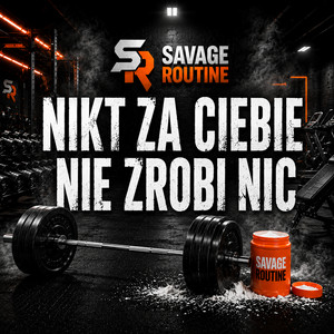 NIKT ZA CIEBIE NIE ZROBI NIC by Savage Routine