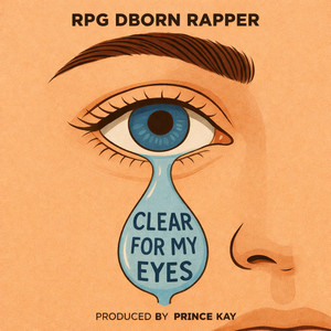 Clear For My Eyes by RPG DBorn Rapper