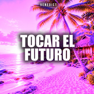 Tocar el futuro by VENEDICT