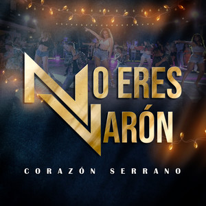 Corazón Serrano - No Eres Varón
