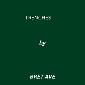 Trenches by Bret Ave