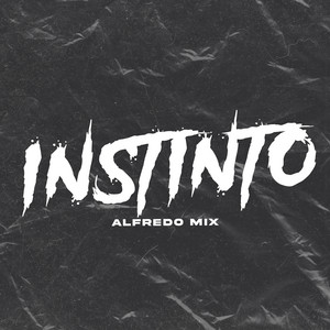 Alfredo Mix & Guaracha King - Instinto