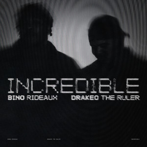Incredible (feat. Drakeo the Ruler)