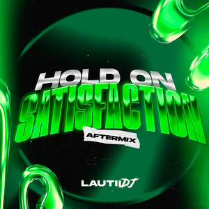 Hold on vs Satisfaction (Aftermix) - Single by Lautarogalarza Dj