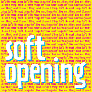 Soft Opening