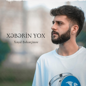 Xəyal Bəhərçinov - Xəbərin Yox