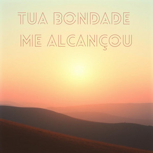 Tua Bondade Me Alcançou by Arnon Norton
