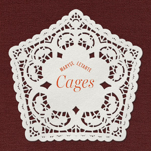 Cages by Maryse Letarte