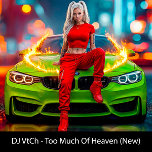 DJ VtCh - Too Much of Heaven (New)