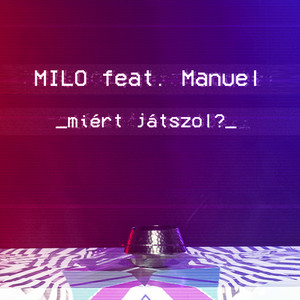 Miért játszol? by Milo, Manuel