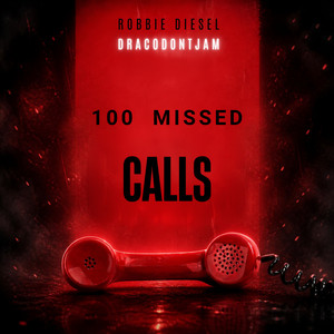 100 Missed Calls by Robbie Diesel, DracoDontJam