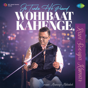 Jo Tumko Ho Pasand Wohi Baat Kahenge by Ravi Soorya Kumar