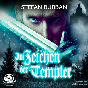 Im Zeichen der Templer [Die Templer im Schatten, Band 1 (ungekürzt)]