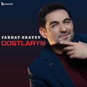 Farhat Orayev - Dostlarym
