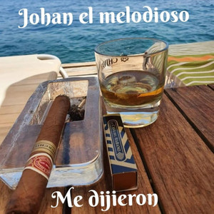Me dijieron by Johan el melodioso