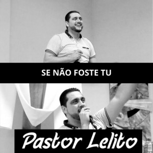 Pastor Lelito - Se Não Foste Tu