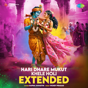 Hari Dhare Mukut Khele Holi - Extended by Sapna Awasthi, Vickey Prasad