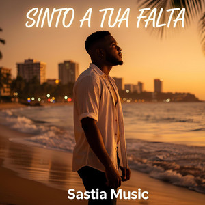 Sinto a Tua Falta by SASTIA MUSIC