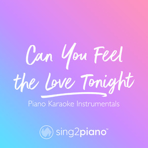 Sing2Piano - Can You Feel the Love Tonight (Shortened) [Originally Performed by Elton John] [Piano Karaoke Version]
