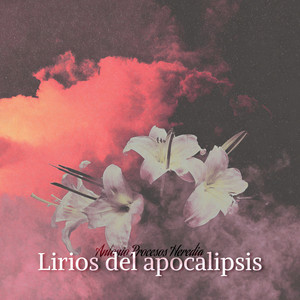 Lirios del apocalipsis by Antonio Procesos Heredia