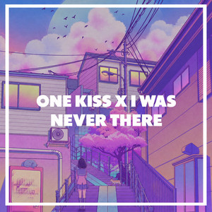 One Kiss X I Was Never There by Just Lowkey