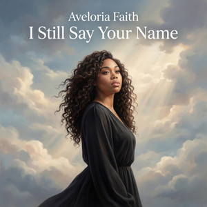 Aveloria Faith - I Still Say Your Name