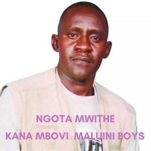 Kana Mbovi Maluini Boys - Ngota Mwithe