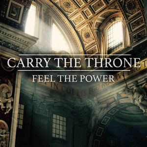 Feel the Power by Carry the Throne