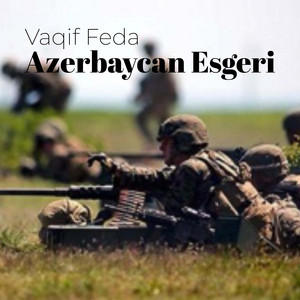Vaqif Feda - Azerbaycan Esgeri