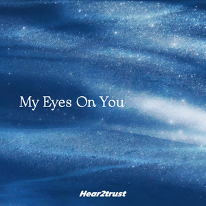 My Eyes On You by Hear2trust