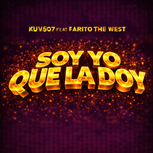 Soy Yo Que La Doy (feat. Farito The West) by Kuv507, Farito The West