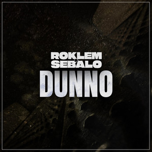 Dunno by Roklem, Sebalo